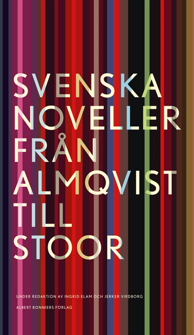 Svenska noveller : från Almqvist till Stoor; Ingrid Elam, Jerker Virdborg; 2024