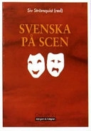 Svenska på scen : språk och språkanvändning i svensk dramatext från tre sekler