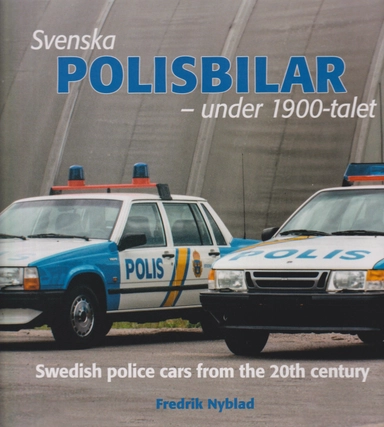 Svenska polisbilar under 1900-talet; Fredrik Nyblad; 2021