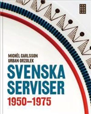 Svenska serviser 1950-1975; Michél Carlsson; 2010