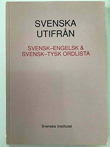 Svenska utifrån · Svensk-engelsk & svensk-tysk ordlista