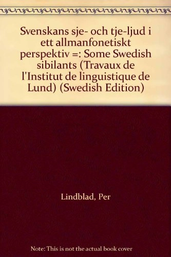 Svenskans sje- och tje-ljud i ett allmänfonetiskt perspektiv = Some Swedish sibilants