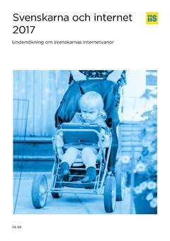 Svenskarna och internet 2017 : Undersökning om svenskarnas internetvanor; Thoresson Anders, Davidsson Pamela; 2017