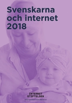 Svenskarna och internet 2018 : Undersökning om svenskarnas internetvanor; Matti Palm, Åsa Melin Mandre, Davidsson Pamela; 2018