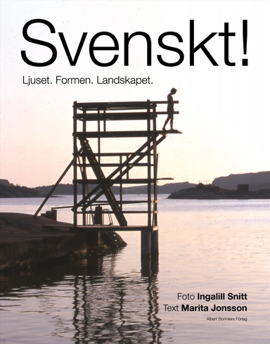 Svenskt! : Ljuset. Formen, Landskapet.; Ingalill Snitt, Marita Jonsson; 2007
