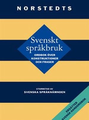 Svenskt språkbruk : Ordbok över konstruktioner och fraser