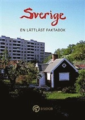 Sverige : en lättläst faktabok; Bengt Fredrikson; 2013