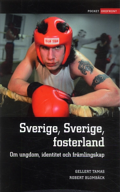 Sverige, Sverige fosterland : om ungdom, identitet och främlingskap; Gellert Tamas; 2006