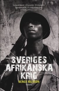 Sveriges afrikanska krig; Bengt G. Nilsson; 2008