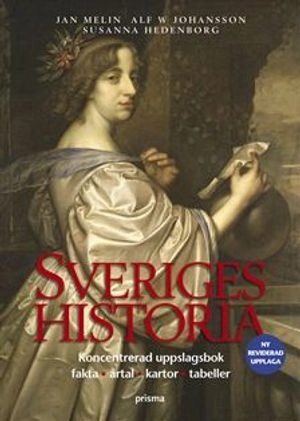 Sveriges historia : koncentrerad uppslagsbok, fakta, årtal, kartor, tabeller