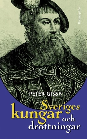 Sveriges kungar och drottningar; Peter Gissy; 2003