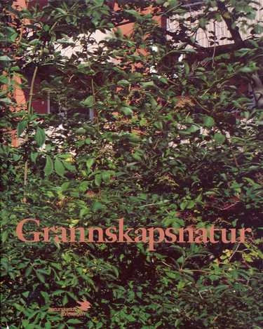 Sveriges natur: Naturskyddsföreningens årsbok. Grannskapsnatur : att skapa större mångfald i vår närhet, Volym 85Volym 85;&nbsp;Volym 1994 av Naturskyddsföreningens årsbok, ISSN 0349-5264Sveriges natur, ISSN 0349-5264