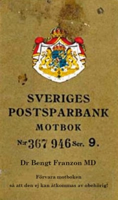 Sveriges postsparbank motbok N:r 367946 Ser. 9 : förvara motboken så att den ej kan åtkommas av obehörig!; Dr. Bengt Franzon; 2010