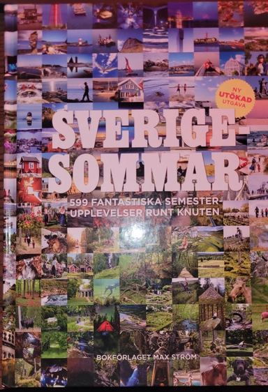 Sverigesommar : 599 fantastiska semesterupplevelser runt knuten; Colette van Luik; 2021