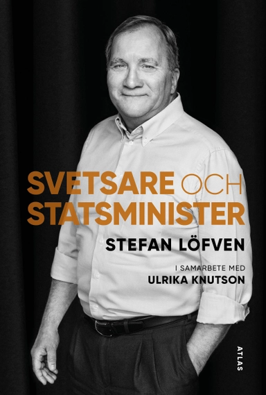 Svetsare och statsminister; Stefan Löfven, Ulrika Knutson; 2024