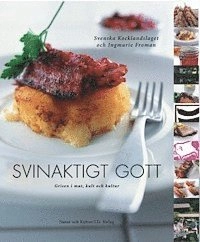 Svinaktigt gott : Grisen i mat, kult och kultur; Ingmarie Froman; 2003