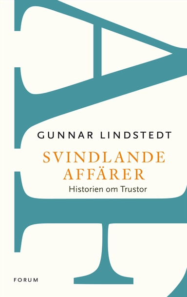 Svindlande affärer : historien om Trustor; Gunnar Lindstedt; 2013