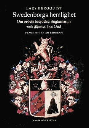 Swedenborgs hemlighet : Om Ordets betydelse, änglarnas liv och tjänsten hos Gud. En biografi.; Lars Bergquist; 1999