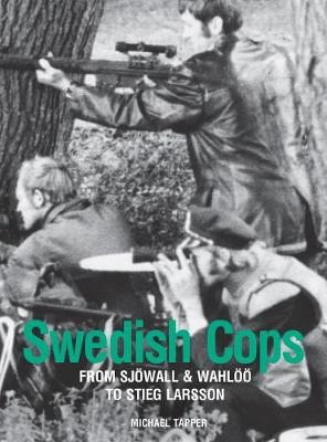 Swedish Cops : from Sjöwall & Wahlöö to Stieg Larsson