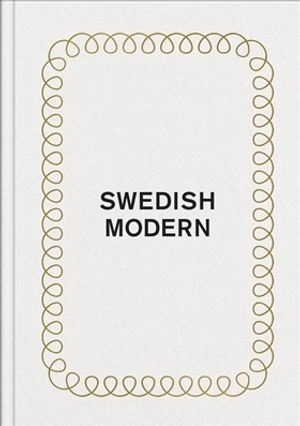 Swedish Modern; Hedvig Hedqvist, Christian Björk, Eric Ericson; 2018
