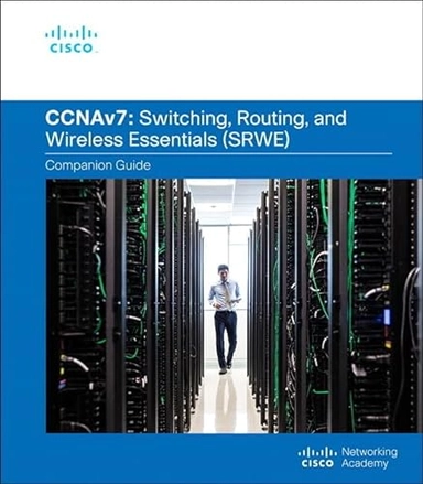 Switching, routing, and wireless essentials companion guide (CCNAv7)