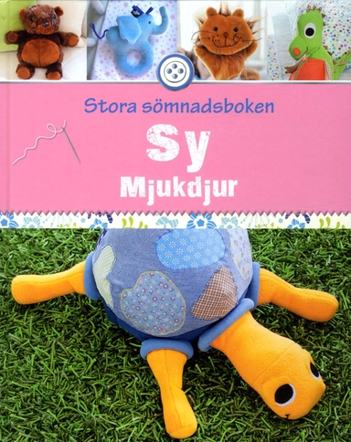 Sy mjukdjur : mysiga kramdjur för stora och små; Rabea Rauer, Yvonne Reidelbach; 2014