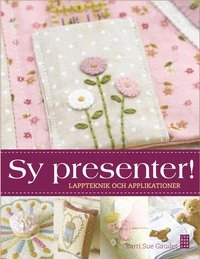 Sy presenter! : lappteknik och applikationer; Barri Sue Gaudet; 2011