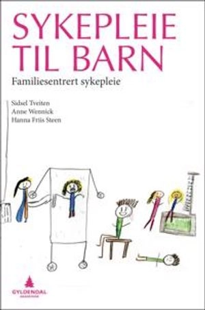 Sykepleie til barn : familiesentrert sykepleie