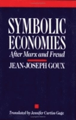 Symbolic economies : after Marx and Freud; Jean-Joseph Goux; 1990