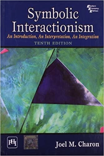 Symbolic Interactionism An introduction, An interpretation, An integration