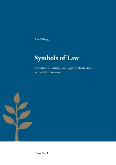 Symbols of Law : a contextual analysis of legal symbolic acts in the Old Testament; Åke Viberg; 2021