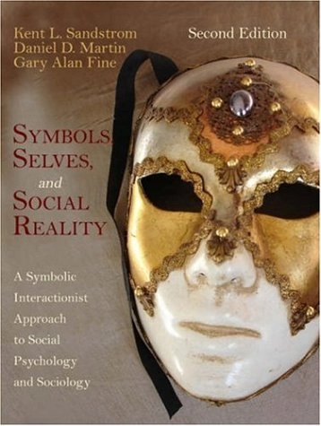Symbols, selves, and social reality : a symbolic interactionist approach to social psychology and sociology
