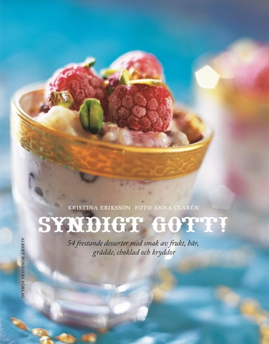 Syndigt gott! : 54 frestande desserter med smak av frukt, bär, grädde, choklad och kryddor; Kristina Eriksson; 2006