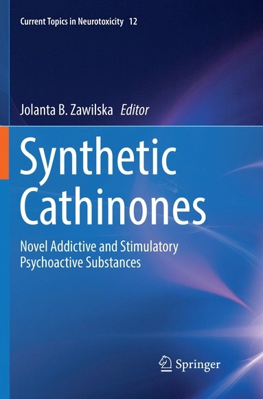Synthetic Cathinones; Jolanta B Zawilska; 2018