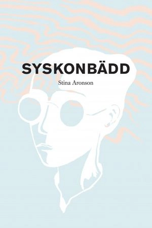 Syskonbädd; Stina Aronson; 2008
