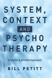 System, context and psychotherapy : towards a unified approach