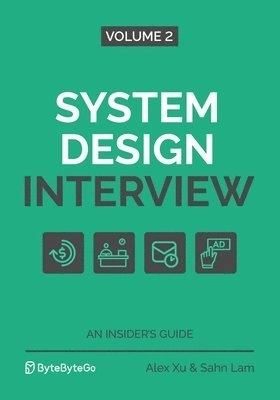 System Design Interview - An Insider's Guide; Sahn Lam, Alex Xu; 2022
