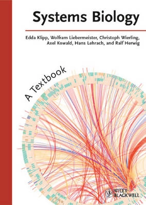 Systems Biology: A Textbook; Edda Klipp, Wolfram Liebermeister, Christoph Wierling; 2009