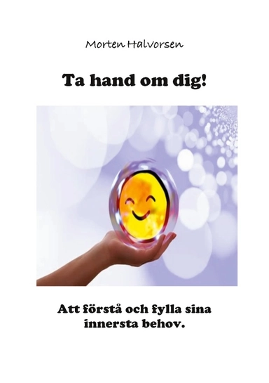 Ta hand om dig! : att förstå och fylla sina innersta behov
