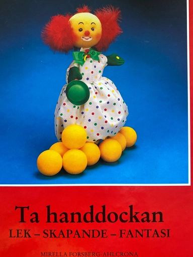 Ta handdockan : lek - skapande - fantasi; Mirella Forsberg-Ahlcrona; 1991
