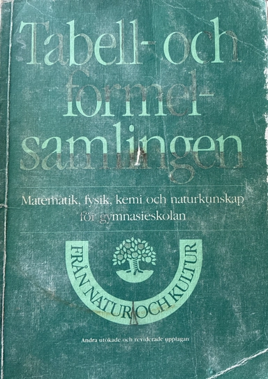 Tabell- och formelsamlingen : matematik, fysik, kemi och naturkunskap för gymnasieskolan