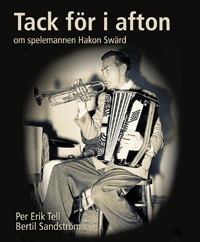 Tack för i afton : om spelemannen Hakon Swärd; Per Erik Tell, Bertil Sandström; 2008