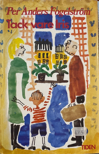 Tack vare Iris : roman; Per Anders Fogelström; 1984