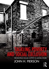 Tackling poverty and social exclusion : promoting social justice in social work; John Pierson; 2016