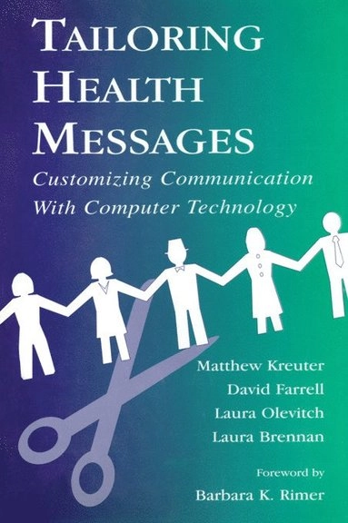 Tailoring health messages : customizing communication with computer technology; Matthew. Kreuter; 2000