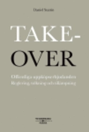 Takeover : offentliga uppköpserbjudanden - Reglering, tolkning och tillämpning