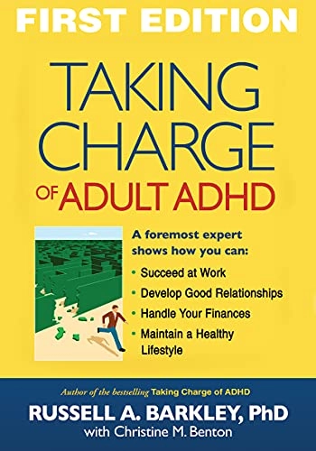 Taking Charge of Adult ADHD; Russell A Barkley, Christine M Benton; 2010