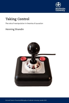 Taking control : the role of manipulation in theories of causation; Henning Strandin; 2020