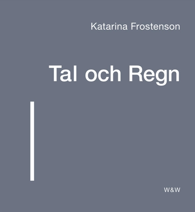 Tal och Regn; Katarina Frostenson; 2015