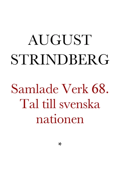 Tal till svenska nationen ; Folkstaten ; Religiös renässans ; Tsarens kurir : Nationalupplaga. 68, Tal till svenska nationen ; Folkstaten ; Religiös renässans; August Strindberg, Strindbergssällskapet; 1988